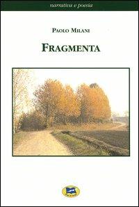 Fragmenta - Paolo Milani - Libro Lampi di Stampa 2003, Narrativa e poesia | Libraccio.it