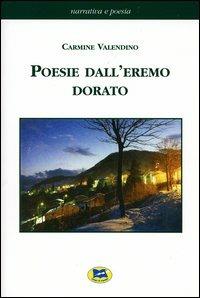 Poesie dall'eremo dorato - Carmine Valendino - Libro Lampi di Stampa 2004, Narrativa e poesia | Libraccio.it