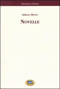 Novelle e riviste drammatiche - Arrigo Boito - Libro Lampi di Stampa 2004, Letteratura italiana | Libraccio.it