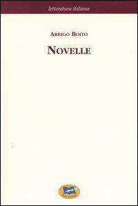 Novelle e riviste drammatiche - Arrigo Boito - Libro Lampi di Stampa 2004, Letteratura italiana | Libraccio.it