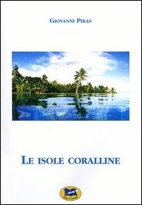 Le isole coralline - Giovanni Piras - Libro Lampi di Stampa 2004 | Libraccio.it