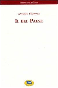 Il Bel Paese. Conversazioni sulle bellezze naturali, la geologia e la geografia fisica dell'Italia - Antonio Stoppani - Libro Lampi di Stampa 2005, Letteratura italiana | Libraccio.it