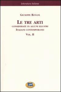 Le tre arti. Considerate in alcuni illustri italiani contemporanei [1874]. Vol. 2 - Giuseppe Rovani - Libro Lampi di Stampa 2004, Letteratura italiana | Libraccio.it