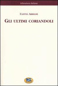 Gli ultimi coriandoli [1857] - Cletto Arrighi - Libro Lampi di Stampa 2004, Letteratura italiana | Libraccio.it