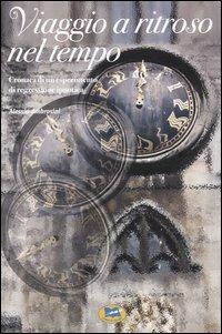 Viaggio a ritroso nel tempo. Cronaca di un esperimento di regressione ipnotica - Alessia Ambrosini - Libro Lampi di Stampa 2004, I libri di Alice | Libraccio.it