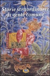 Storie straordinarie di gente comune - Anna De Castiglione - Libro Lampi di Stampa 2005, Narrativa e poesia | Libraccio.it