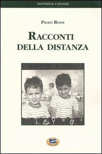 Racconti della distanza - Paolo Rossi - Libro Lampi di Stampa 2004, Narrativa e poesia | Libraccio.it