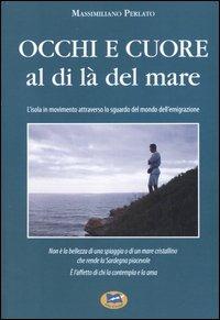 Occhi e cuore al di là del mare - Massimiliano Perlato - Libro Lampi di Stampa 2004 | Libraccio.it
