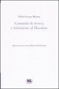 Comunità di ricerca e iniziazione al filosofare. Appunti per una nuova didattica della filosofia - Fulvio Cesare Manara - Libro Lampi di Stampa 2004, TuttiAUTORI | Libraccio.it