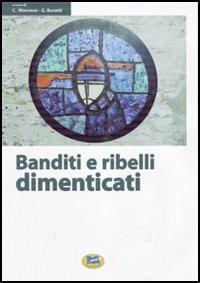 Banditi e ribelli dimenticati. Storie di irriducibili al futuro che viene  - Libro Lampi di Stampa 2006, I Platani. Saggi | Libraccio.it