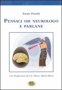 Pensaci oh neurologo e parlane - Paolo Pinelli - Libro Lampi di Stampa 2006, Altri libri | Libraccio.it
