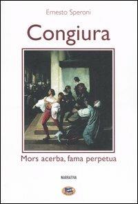 Congiura. Mors acerba, fama perpetua - Ernesto Speroni - Libro Lampi di Stampa 2006, I Platani. Narrativa | Libraccio.it