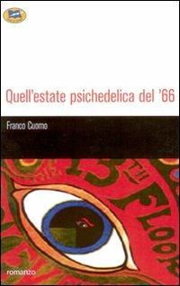 Quell'estate psichedelica del '66 - Franco Cuomo - Libro Lampi di Stampa 2006, TuttiAUTORI | Libraccio.it