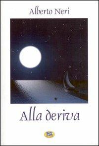Alla deriva - Alberto Neri - Libro Lampi di Stampa 2007 | Libraccio.it