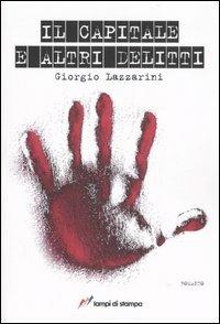 Il capitale e altri delitti - Giorgio Lazzarini - Libro Lampi di Stampa 2007, I Platani. Narrativa | Libraccio.it