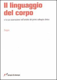 Il linguaggio del corpo e la sua osservazione nell'ambito del primo colloquio - Rosaria Mastrone - Libro Lampi di Stampa 2007, TuttiAUTORI | Libraccio.it