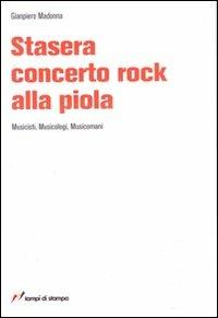 Stasera concerto rock alla piola - Gianpiero Madonna - Libro Lampi di Stampa 2007, TuttiAUTORI | Libraccio.it