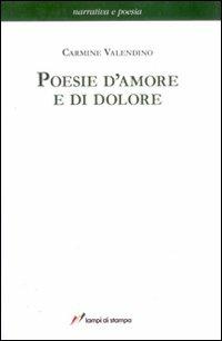 Poesie d'amore e di dolore - Carmine Valendino - Libro Lampi di Stampa 2007, Narrativa e poesia | Libraccio.it