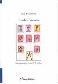 Emilio furioso - Ivan Sciapeconi - Libro Lampi di Stampa 2007, TuttiAUTORI | Libraccio.it