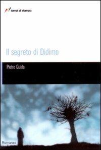 Il segreto di Didimo - Pietro Guida - Libro Lampi di Stampa 2007, TuttiAUTORI | Libraccio.it