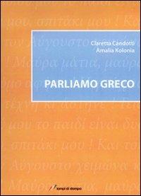 Parliamo greco - Claretta Candotti, Amalìa Kolonia - Libro Lampi di Stampa 2007 | Libraccio.it