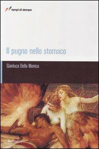 Il pugno nello stomaco - Gianluca Della Monica - Libro Lampi di Stampa 2007, TuttiAUTORI | Libraccio.it
