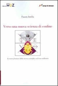 Verso una nuova scienza di confine - Fausto Intilla - Libro Lampi di Stampa 2007, I Libri di Wuz | Libraccio.it