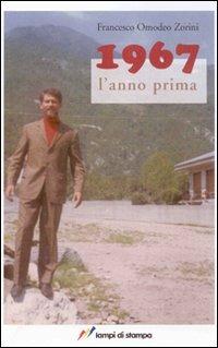 1967 l'anno prima - Francesco Omodeo Zorini - Libro Lampi di Stampa 2007 | Libraccio.it