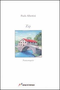 Zip - Paolo Albertini - Libro Lampi di Stampa 2007, TuttiAUTORI | Libraccio.it