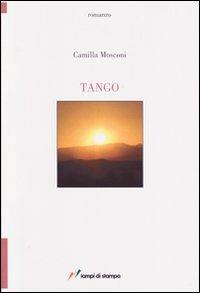 Tango - Camilla Mosconi - Libro Lampi di Stampa 2007, TuttiAUTORI | Libraccio.it
