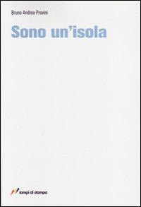 Sono un'isola - B. Andrea Provini - Libro Lampi di Stampa 2007, TuttiAUTORI | Libraccio.it