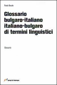 Glossario bulgaro-italiano, italiano-bulgaro di termini linguistici - Paola Bocale - Libro Lampi di Stampa 2007 | Libraccio.it