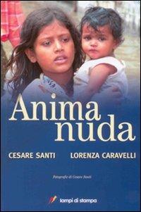 Anima nuda. Ediz. illustrata - Cesare Santi, Lorenza Caravelli - Libro Lampi di Stampa 2007, I Platani. Narrativa | Libraccio.it