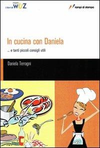 In cucina con Daniela... e tanti piccoli consigli utili - Daniela Terragni - Libro Lampi di Stampa 2007, I Libri di Wuz | Libraccio.it