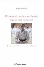 Il karate si pratica in silenzio (ma io non ci riesco)