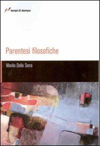 Parentesi filosofiche - Manlio Della Serra - Libro Lampi di Stampa 2007, TuttiAUTORI | Libraccio.it