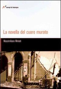 La novella del cuore murato - Massimiliano Miniati - Libro Lampi di Stampa 2007, TuttiAUTORI | Libraccio.it