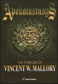 Apokatastasys - Vincent W. Mallory - Libro Lampi di Stampa 2008, Altri libri | Libraccio.it