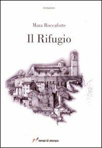 Il rifugio - Mara Roccaforte - Libro Lampi di Stampa 2007, Altri libri | Libraccio.it