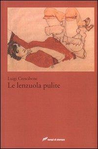 Le lenzuola pulite - Luigi Crescibene - Libro Lampi di Stampa 2008, Altri libri | Libraccio.it
