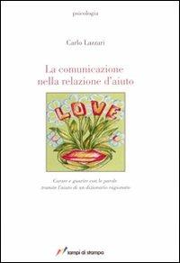 La comunicazione nella relazione d'aiuto - Carlo Lazzari - Libro Lampi di Stampa 2008, TuttiAUTORI | Libraccio.it