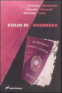Esilio di sicurezza - Antonio Bianchetti, Claudio Stanardi, Massimo Isola - Libro Lampi di Stampa 2008 | Libraccio.it
