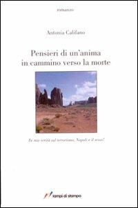 Pensieri di un'anima in cammino verso la morte - Antonia Califano - Libro Lampi di Stampa 2008 | Libraccio.it