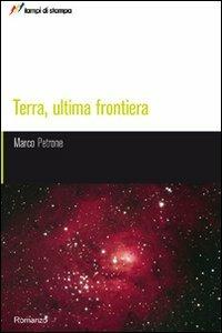 Terra, ultima frontiera - Marco Petrone - Libro Lampi di Stampa 2008, TuttiAUTORI | Libraccio.it