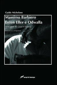 Massimo Barbiero Enten Eller e Odwalla - Guido Michelone - Libro Lampi di Stampa 2008 | Libraccio.it