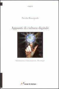 Appunti di cultura digitale - Nicola Rossignoli - Libro Lampi di Stampa 2008, TuttiAUTORI | Libraccio.it