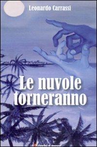 Le nuvole torneranno - Leonardo Carrassi - Libro Lampi di Stampa 2008, Altri libri | Libraccio.it