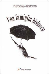 Una famiglia bislacca - Piergiorgio Bortolotti - Libro Lampi di Stampa 2008, Altri libri | Libraccio.it
