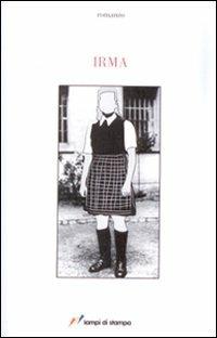 Irma - Sabrina Coggio - Libro Lampi di Stampa 2008, TuttiAUTORI | Libraccio.it
