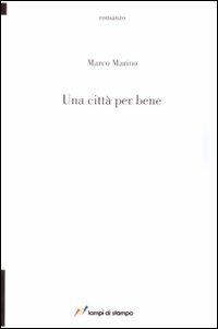 Una città per bene - Marco Marino - Libro Lampi di Stampa 2008, TuttiAUTORI | Libraccio.it